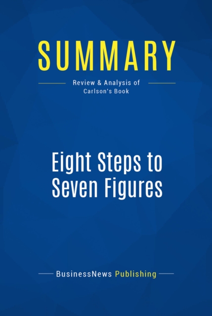 Summary: Eight Steps to Seven Figures, EPUB eBook