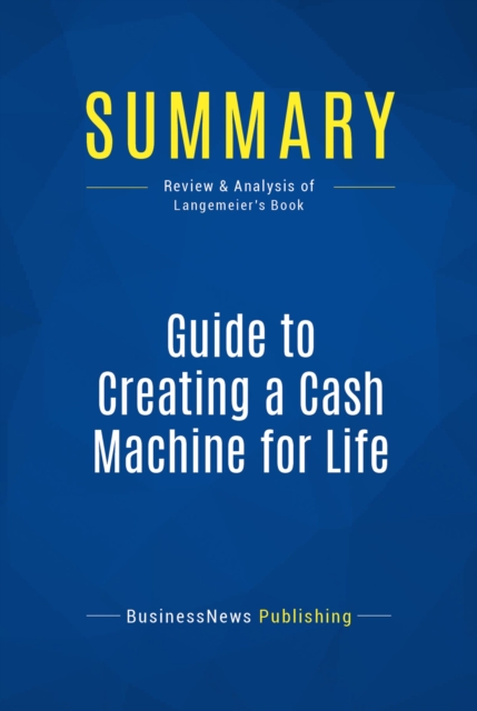 Summary: Guide to Creating a Cash Machine for Life, EPUB eBook