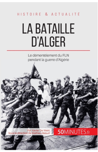 La bataille d'Alger : Le d?ment?lement du FLN pendant la guerre d'Alg?rie, Paperback / softback Book