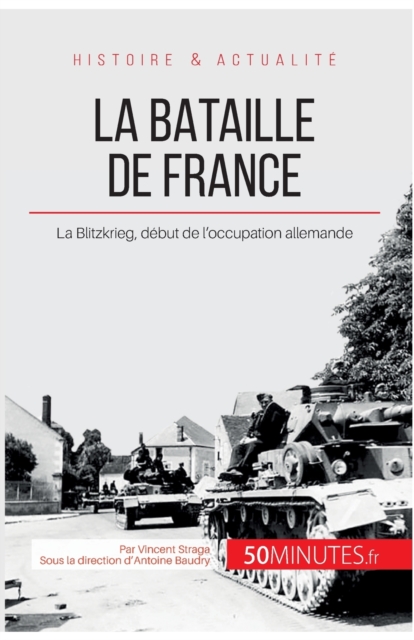 La bataille de France : La Blitzkrieg, d?but de l'occupation allemande, Paperback / softback Book