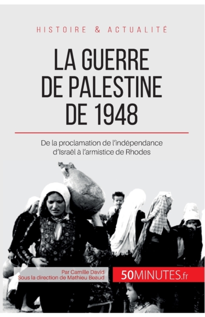 La guerre de Palestine de 1948 : De la proclamation de l'ind?pendance d'Isra?l ? l'armistice de Rhodes, Paperback / softback Book