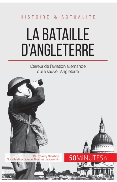 La bataille d'Angleterre : L'erreur de l'aviation allemande qui a sauv? l'Angleterre, Paperback / softback Book