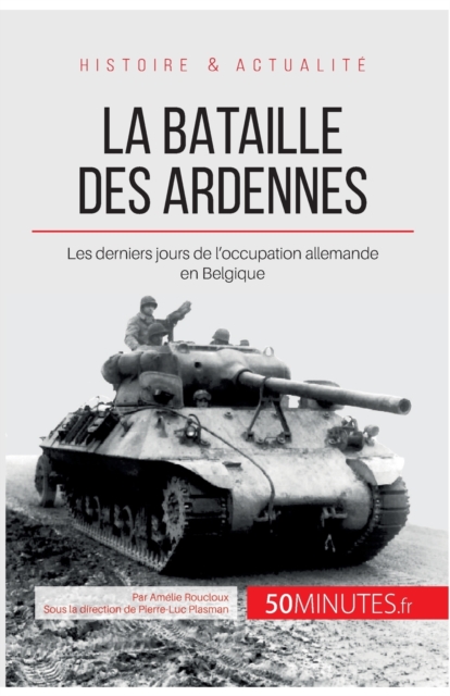 La bataille des Ardennes : Les derniers jours de l'occupation allemande en Belgique, Paperback / softback Book