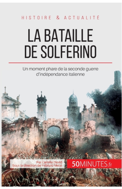 La bataille de Solferino : Un moment phare de la seconde guerre d'ind?pendance italienne, Paperback / softback Book