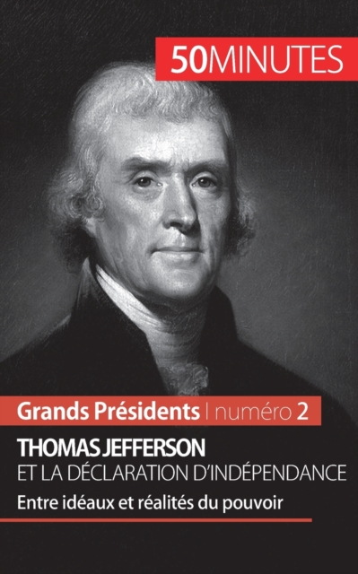 Thomas Jefferson et la D?claration d'ind?pendance : Entre id?aux et r?alit?s du pouvoir, Paperback / softback Book