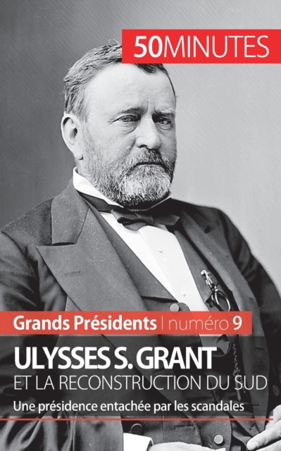 Ulysses S. Grant et la reconstruction du Sud : Une pr?sidence entach?e par les scandales, Paperback / softback Book