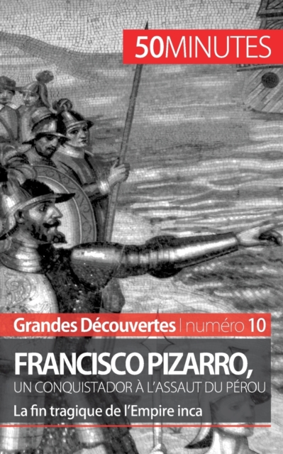 Francisco Pizarro, un conquistador ? l'assaut du P?rou : La fin tragique de l'Empire inca, Paperback / softback Book