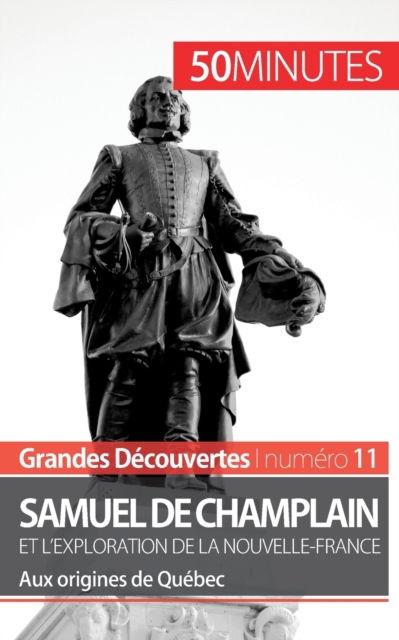 Samuel de Champlain et l'exploration de la Nouvelle-France (Grandes d?couvertes) : Aux origines de Qu?bec, Paperback / softback Book