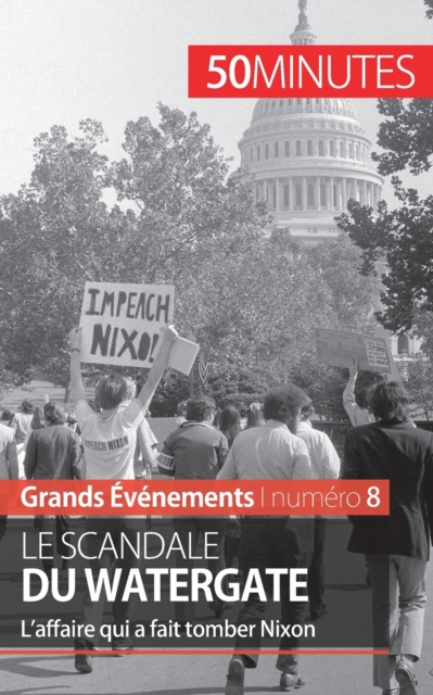 Le scandale du Watergate : L'affaire qui a fait tomber Nixon, Paperback / softback Book