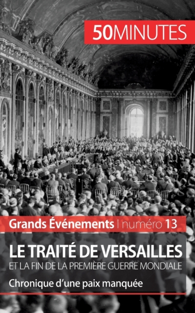 Le trait? de Versailles et la fin de la Premi?re Guerre mondiale : Chronique d'une paix manqu?e, Paperback / softback Book