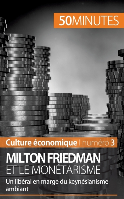 Milton Friedman et le mon?tarisme : Un lib?ral en marge du keyn?sianisme ambiant, Paperback / softback Book
