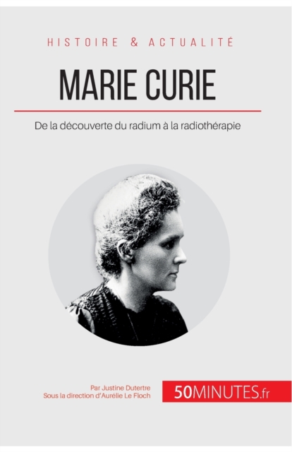 Marie Curie : De la d?couverte du radium ? la radioth?rapie, Paperback / softback Book