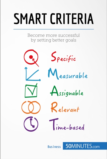 SMART Criteria : Become more successful by setting better goals, EPUB eBook