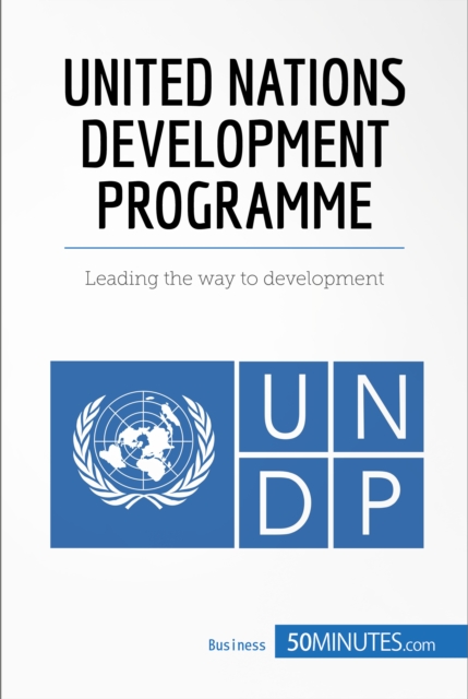 United Nations Development Programme : Leading the way to development, EPUB eBook
