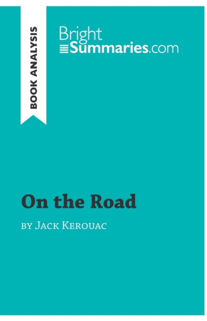 On the Road by Jack Kerouac (Book Analysis) : Detailed Summary, Analysis and Reading Guide, Paperback / softback Book