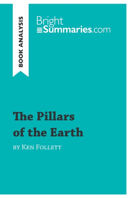 The Pillars of the Earth by Ken Follett (Book Analysis) : Detailed Summary, Analysis and Reading Guide, Paperback / softback Book