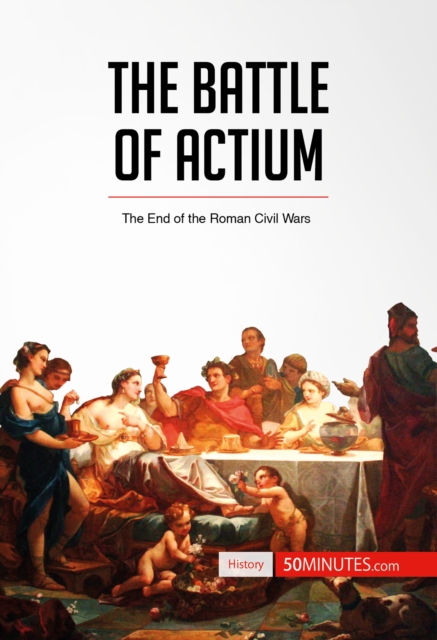 The Battle of Actium : The End of the Roman Civil Wars, EPUB eBook