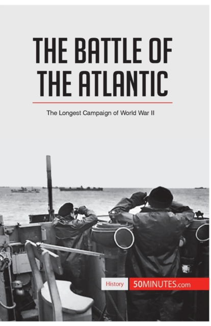 The Battle of the Atlantic : The Longest Campaign of World War II, Paperback / softback Book