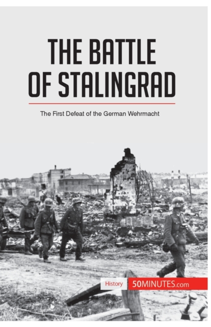 The Battle of Stalingrad : The First Defeat of the German Wehrmacht, Paperback / softback Book