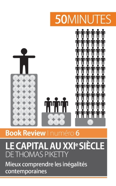 Le capital au XXIe si?cle de Thomas Piketty : Mieux comprendre les in?galit?s contemporaines, Paperback / softback Book