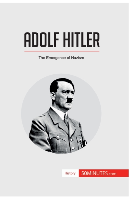 Adolf Hitler : The Emergence of Nazism, Paperback / softback Book