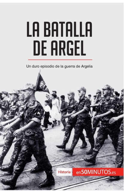 La batalla de Argel : Un duro episodio de la guerra de Argelia, Paperback / softback Book