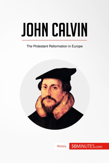 John Calvin : The Protestant Reformation in Europe, EPUB eBook