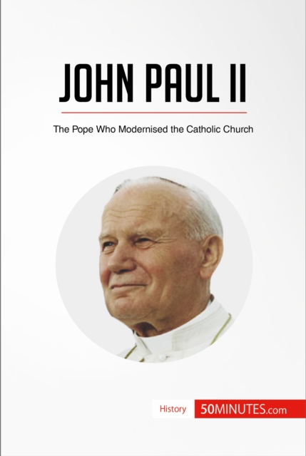 John Paul II : The Pope Who Modernised the Catholic Church, EPUB eBook