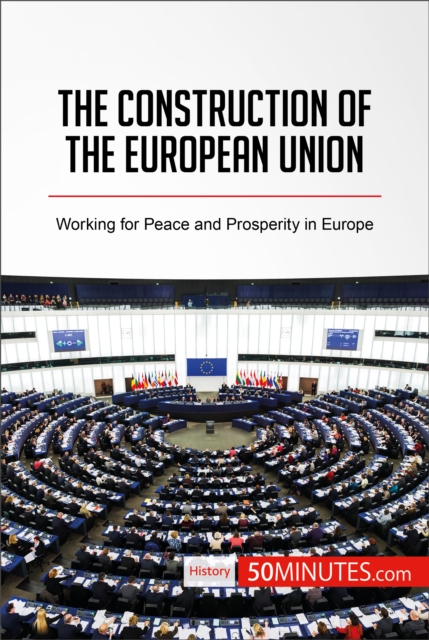 The Construction of the European Union : Working for Peace and Prosperity in Europe, EPUB eBook