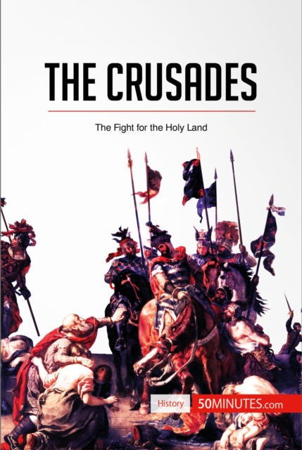The Crusades : The Fight for the Holy Land, EPUB eBook