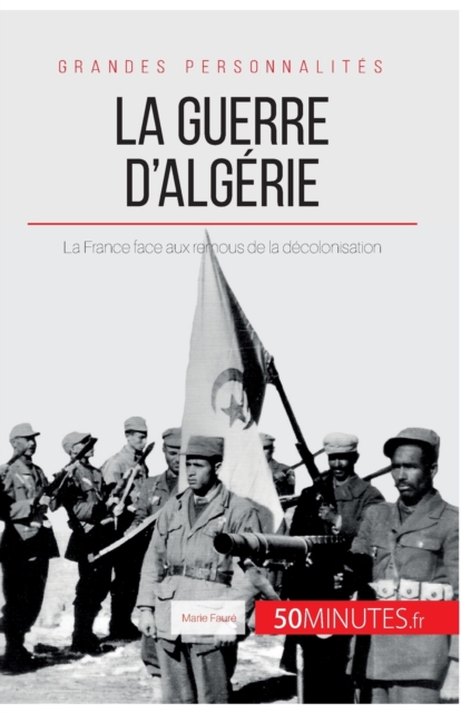 La guerre d'Alg?rie : La France face aux remous de la d?colonisation, Paperback / softback Book