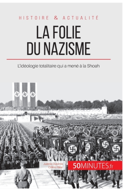 La folie du nazisme : L'id?ologie totalitaire qui a men? ? la Shoah, Paperback / softback Book