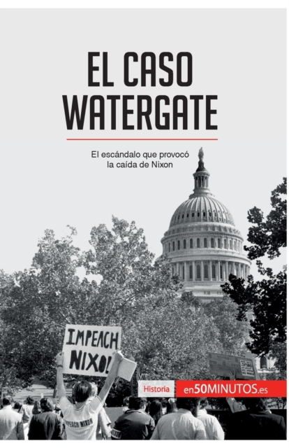 El caso Watergate : El esc?ndalo que provoc? la ca?da de Nixon, Paperback / softback Book