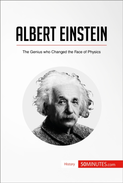 Albert Einstein : The Genius who Changed the Face of Physics, EPUB eBook