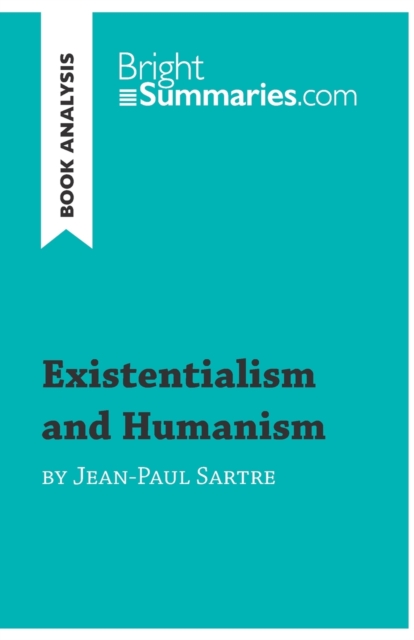 Existentialism and Humanism by Jean-Paul Sartre (Book Analysis) : Detailed Summary, Analysis and Reading Guide, Paperback / softback Book