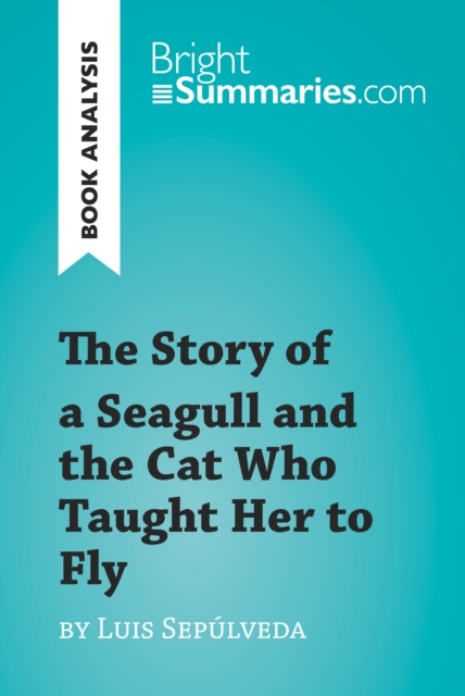 The Story of a Seagull and the Cat Who Taught Her to Fly by Luis de Sepulveda (Book Analysis) : Detailed Summary, Analysis and Reading Guide, EPUB eBook