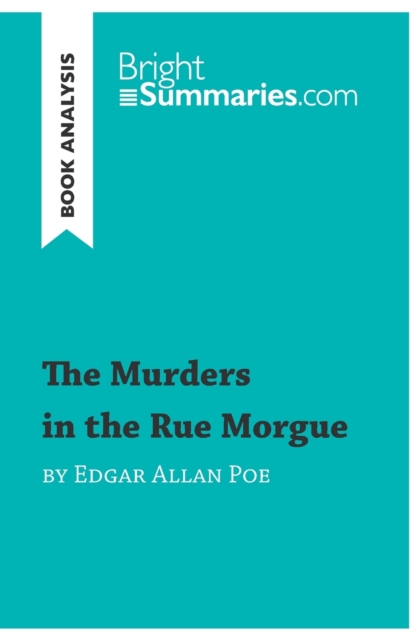 The Murders in the Rue Morgue by Edgar Allan Poe (Book Analysis) : Detailed Summary, Analysis and Reading Guide, Paperback / softback Book