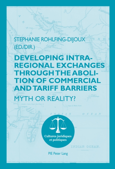 Developing Intra-regional Exchanges through the Abolition of Commercial and Tariff Barriers / L'abolition des barrieres commerciales et tarifaires dans la region de l'Ocean indien : Myth or Reality? /, Paperback / softback Book