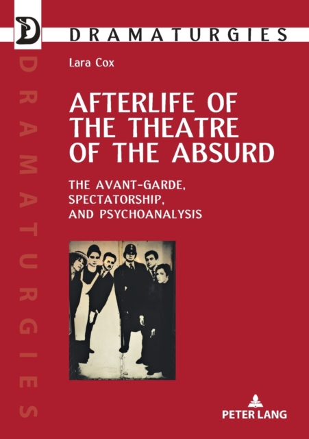 Afterlife of the Theatre of the Absurd : The Avant-garde, Spectatorship, and Psychoanalysis, Paperback / softback Book