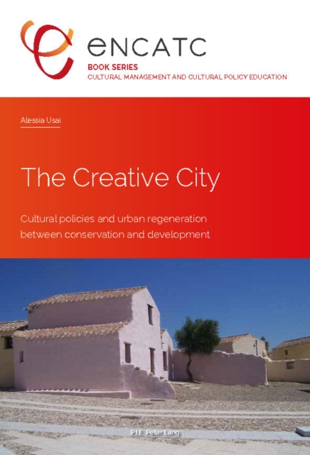 The Creative City : Cultural policies and urban regeneration between conservation and development, EPUB eBook