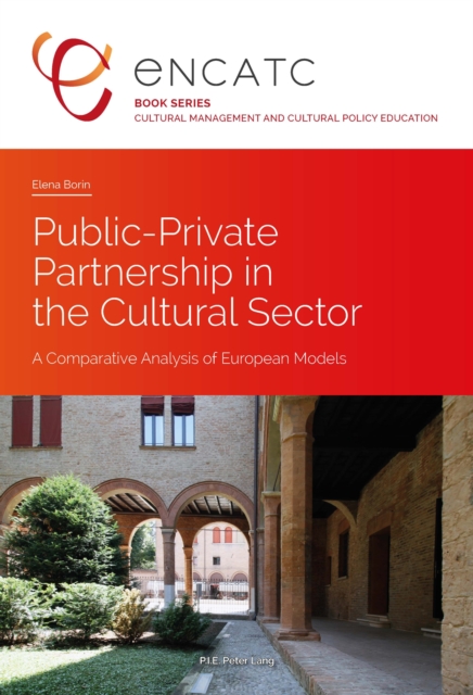 Public-Private Partnership in the Cultural Sector : A Comparative Analysis of European Models, Paperback / softback Book