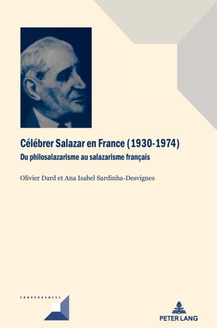 Celebrer Salazar En France (1930-1974) : Du Philosalazarisme Au Salazarisme Francais, Hardback Book