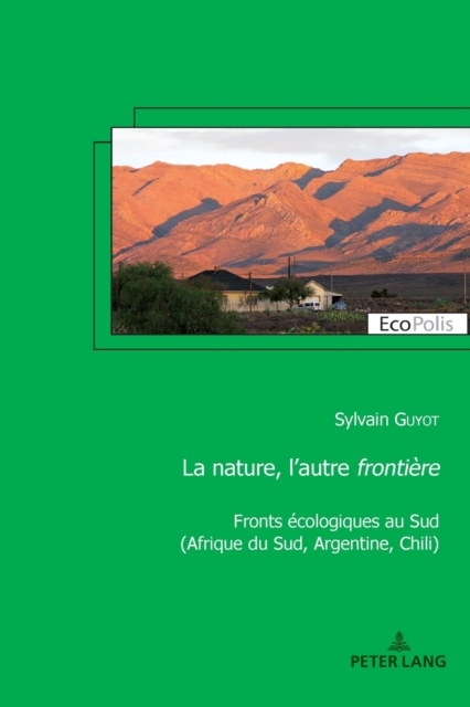 La nature, l'autre fronti?re : Fronts ?cologiques au Sud (Afrique du Sud, Argentine, Chili), Paperback / softback Book