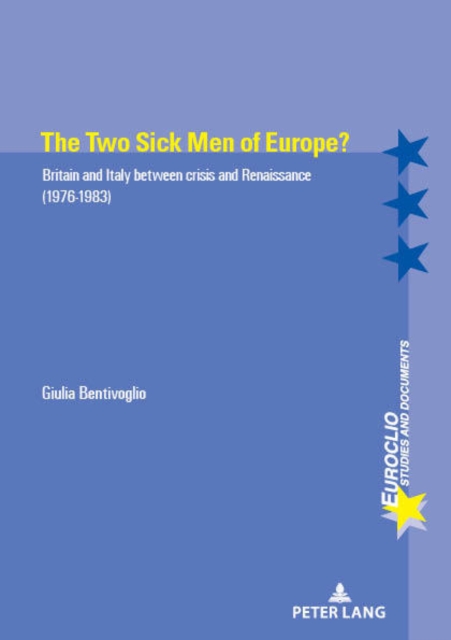 The Two Sick Men of Europe? : Britain and Italy between Crisis and Renaissance (1976-1983), Paperback / softback Book