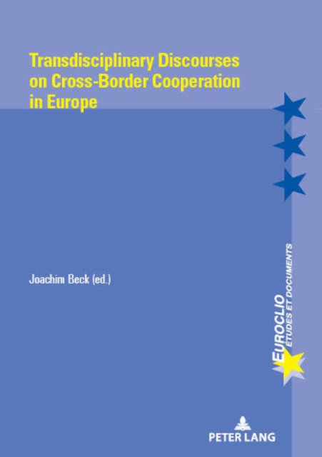 Transdisciplinary Discourses on Cross-Border Cooperation in Europe, Paperback / softback Book