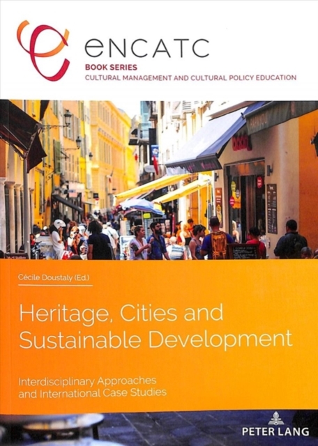 Heritage, Cities and Sustainable Development : Interdisciplinary Approaches and International Case Studies, Paperback / softback Book