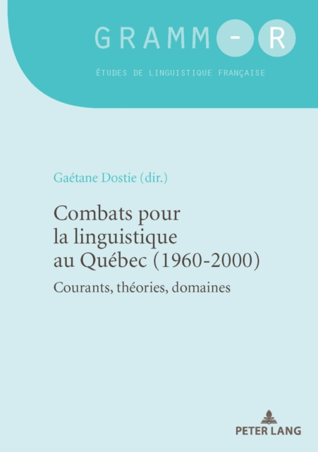 Combats Pour La Linguistique Au Quebec (1960-2000) : Courants, Theories, Domaines, Paperback / softback Book