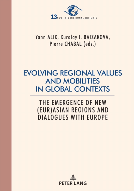 Evolving regional values and mobilities in global contexts : The emergence of new (Eur-)Asian regions and dialogues with Europe, PDF eBook