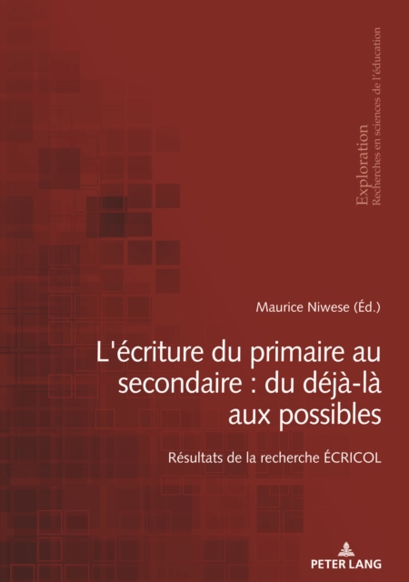 L'Ecriture Du Primaire Au Secondaire: Du Deja-La Aux Possibles : Resultats de la Recherche Ecricol, Paperback / softback Book