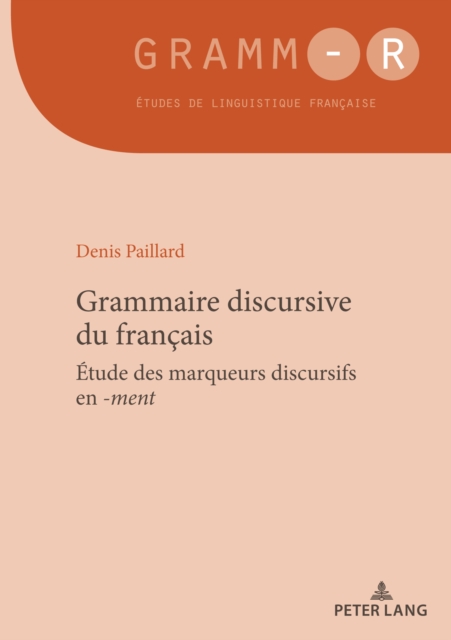 Grammaire Discursive Du Francais : Etude Des Marqueurs Discursifs En -Ment, Paperback / softback Book